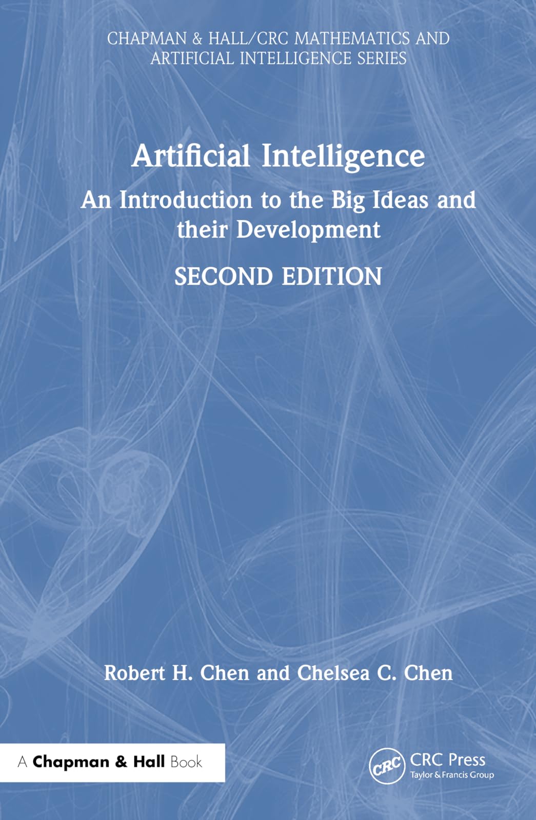 Artificial Intelligence: An Introduction to the Big Ideas and their Development (Chapman & Hall/Crc Mathematics and Artificial Intelligence)