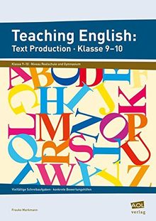 Teaching English: Text Production - Klasse 9-10: Vielfältige Schreibaufgaben - konkrete Bewertungshilfen