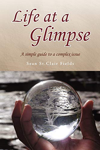Life at a Glimpse: A simple guide to a complex issue