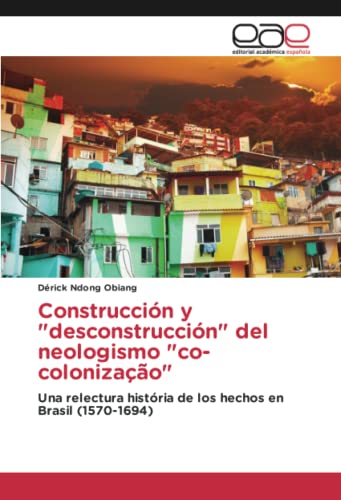 Construcción y desconstrucción del neologismo co-colonização: Una relectura história de los hechos en Brasil (1570-1694)