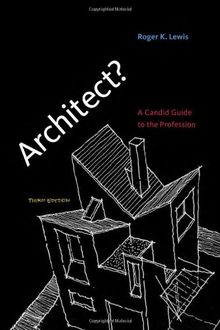 Architect?: A Candid Guide to the Profession