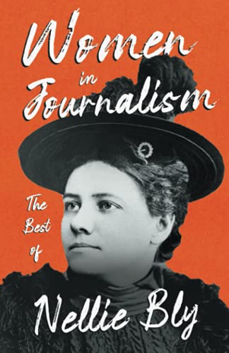 Women in Journalism - The Best of Nellie Bly