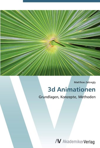3d Animationen: Grundlagen, Konzepte, Methoden