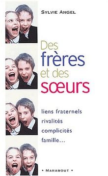 Des frères et des soeurs : les liens complexes de la fraternité