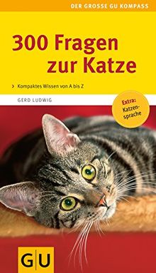 300 Fragen zur Katze (GU Der große Kompass)