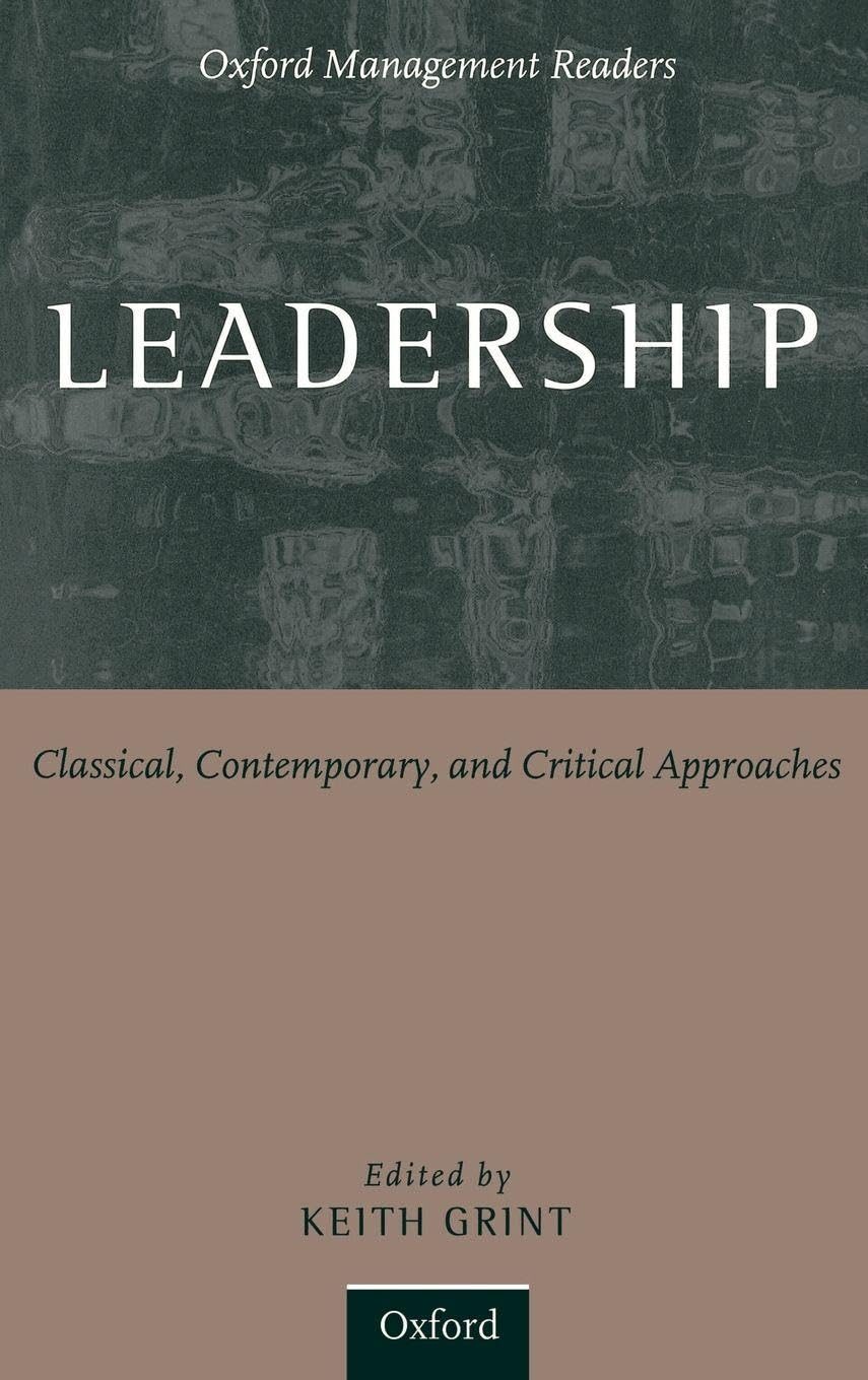Leadership: Classical, Contemporary, and Critical Approaches (Oxford Management Readers)