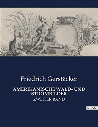 AMERIKANISCHE WALD- UND STROMBILDER: ZWEITER BAND