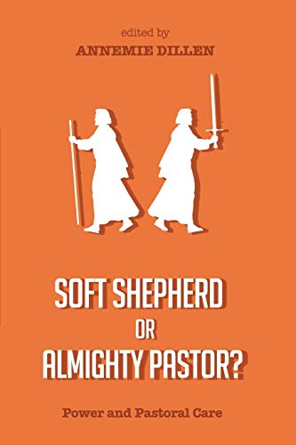 Soft Shepherd or Almighty Pastor?: Power and Pastoral Care