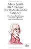 Adam Smith für Anfänger: Der Wohlstand der Nationen: Eine Lese-Einführung
