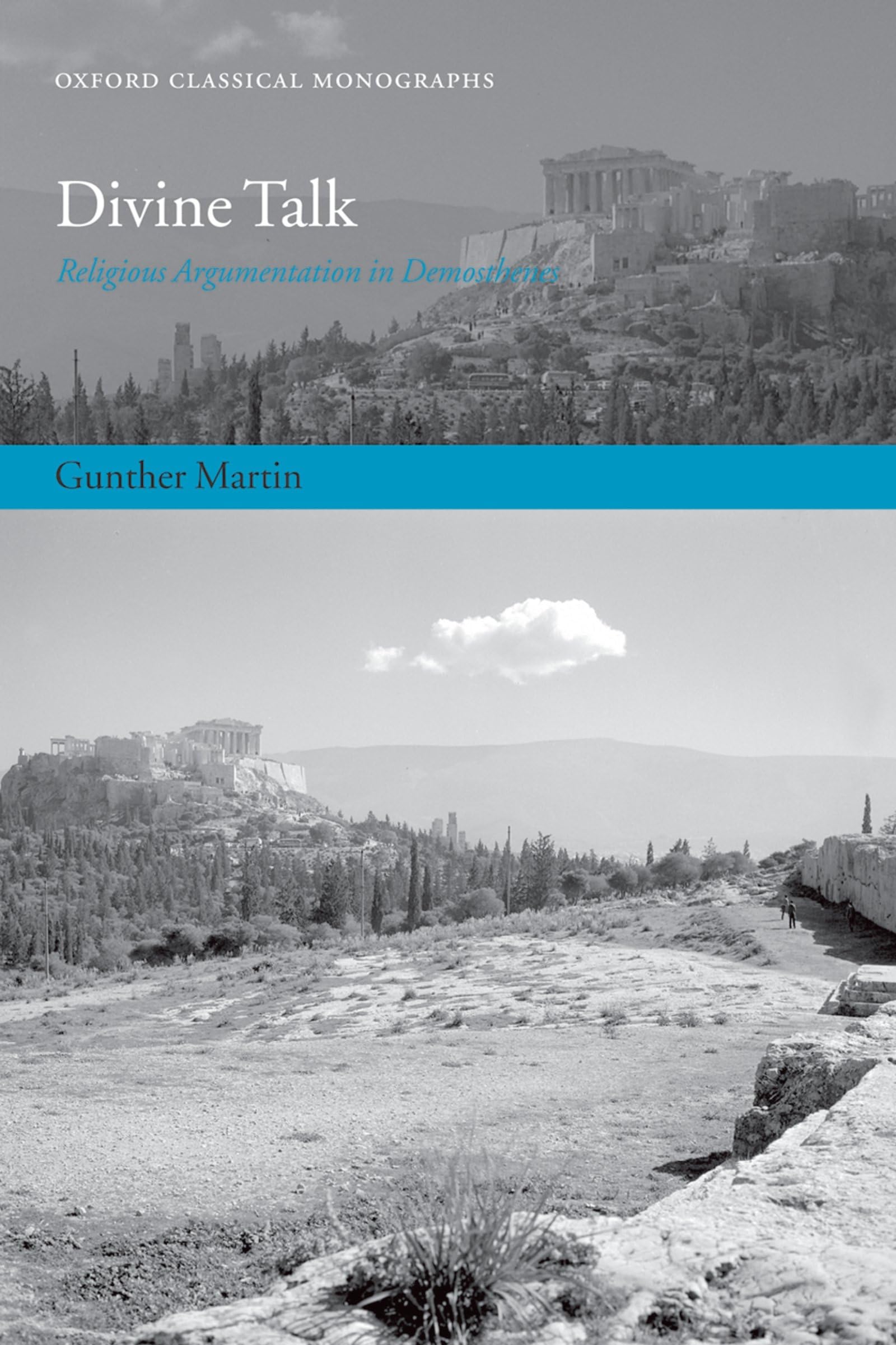 Divine Talk: Religious Argumentation in Demosthenes (Oxford Classical Monographs)
