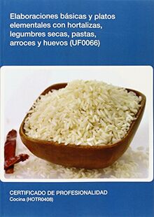 Elaboraciones básicas y platos elementales con hortalizas, legumbres secas, pastas, arroces y huevos (Hostelería y turismo)