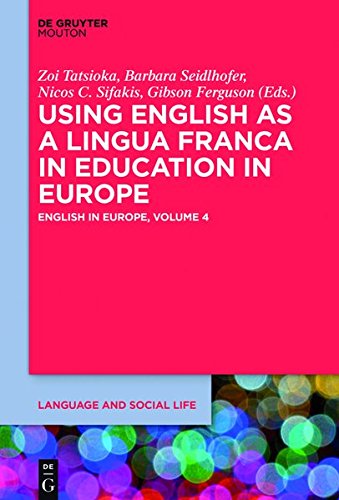 Using English as a Lingua Franca in Education in Europe: English in Europe: Volume 4 (Language and Social Life, Band 7)