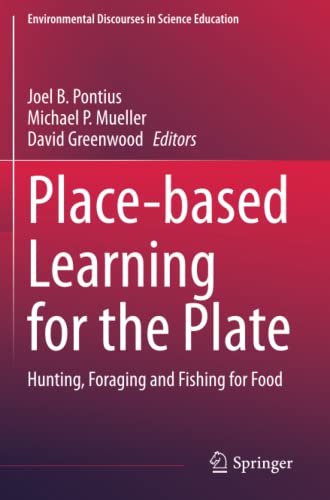 Place-based Learning for the Plate: Hunting, Foraging and Fishing for Food (Environmental Discourses in Science Education, Band 6)