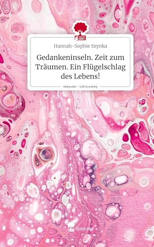 Gedankeninseln. Zeit zum Träumen. Ein Flügelschlag des Lebens!. Life is a Story - story.one