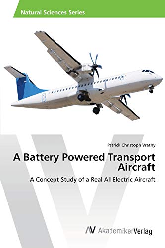A Battery Powered Transport Aircraft: A Concept Study of a Real All Electric Aircraft