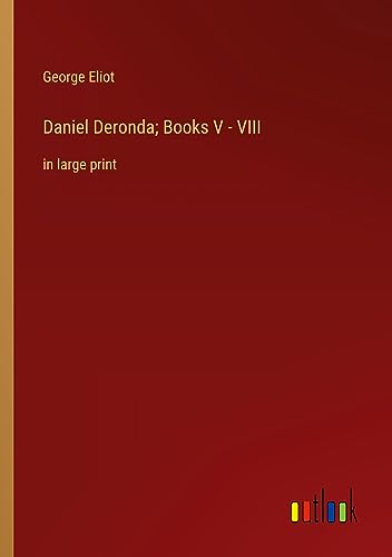 Daniel Deronda; Books V - VIII: in large print