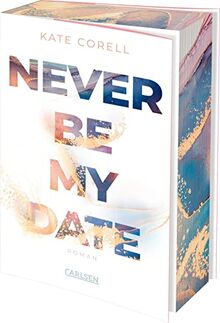 Never Be My Date: Knisternde New Adult College Romance von Corell, Kate | Buch | Zustand gut