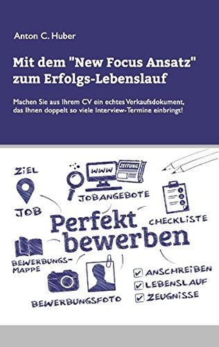 Mit dem New Focus Ansatz zum Erfolgs-Lebenslauf: Machen Sie aus Ihrem CV ein echtes Verkaufsdokument, das ihnen doppelt so viele Interview-Termine einbringt.
