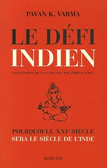 Le défi indien : pourquoi le XXIe siècle sera le siècle de l'Inde