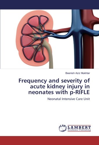 Frequency and severity of acute kidney injury in neonates with p-RIFLE: Neonatal Intensive Care Unit