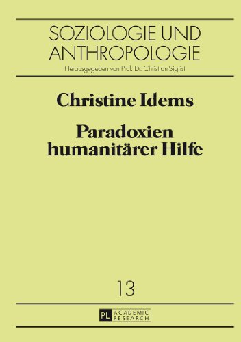 Paradoxien humanitärer Hilfe (Soziologie und Anthropologie)