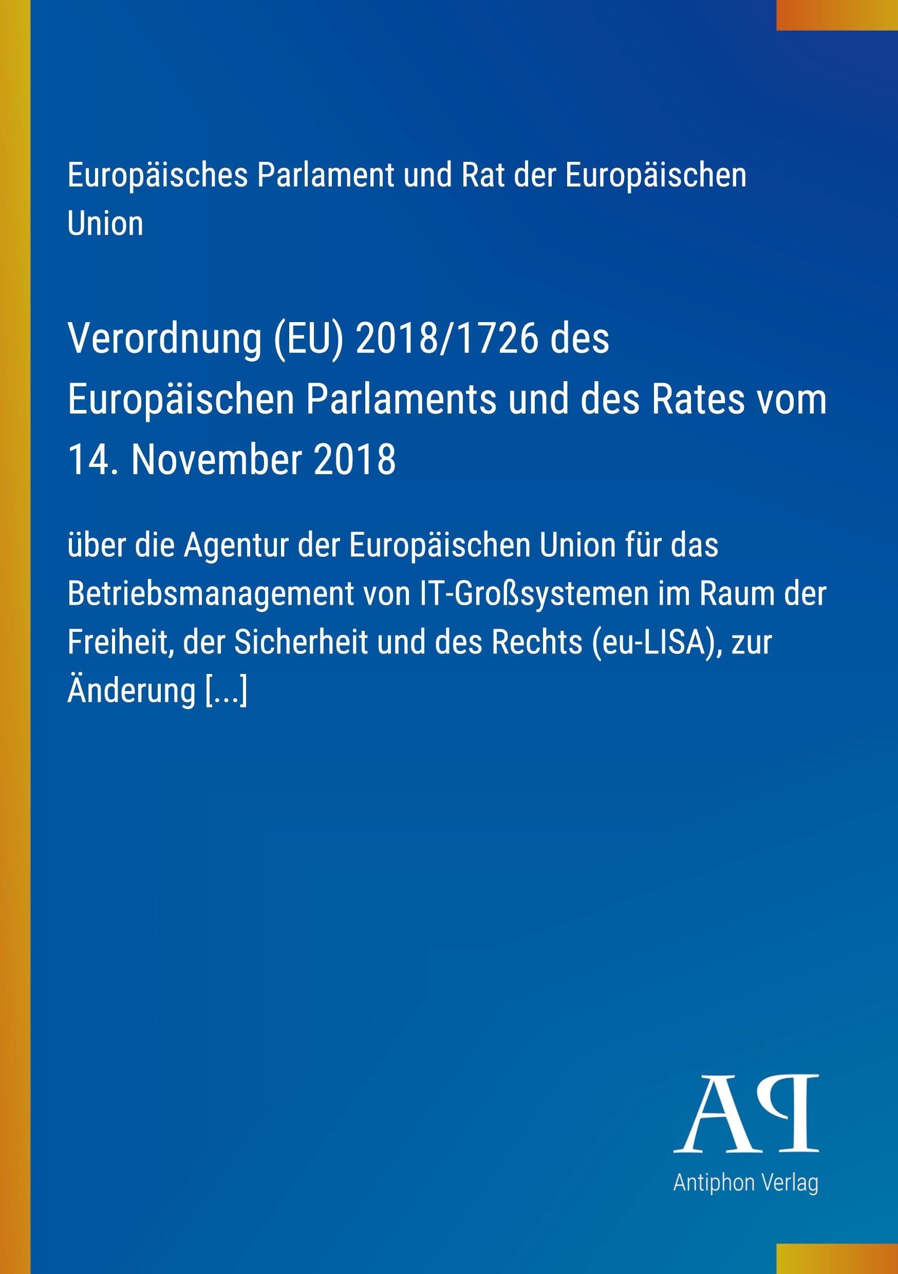 Verordnung (EU) 2018/1726 des Europäischen Parlaments und des Rates vom 14. November 2018