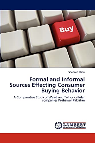 Formal and Informal Sources Effecting Consumer Buying Behavior: A Comparative Study of Waird and Telnor cellular companies Peshawar Pakistan