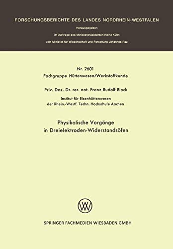 Physikalische Vorgänge in Dreielektroden-Widerstandsöfen (Forschungsberichte des Landes Nordrhein-Westfalen, 2601, Band 2601)