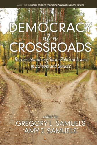 Democracy at a Crossroads: Reconceptualizing Socio-Political Issues in Schools and Society: Reconceptualizing Socio-Political Issues in Schools and ... Science Education Consortium Book Series)