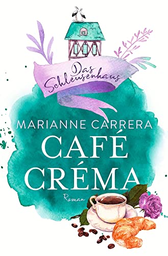 Café Créma: Band 2 der Schleusenhausreihe (Die Schleusenhausreihe)