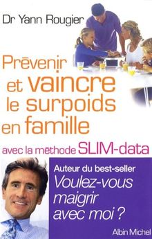 Prévenir et vaincre le surpoids en famille : avec la méthode SLIM-data