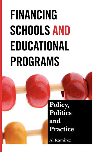 Financing Schools and Educational Programs: Policy, Practice, and Politics