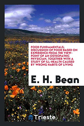 Food fundamentals; discussion of food based on experience from the view-point of an osteopathic physician, together with a study of ill-health caused by wrong habits of living