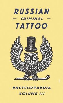 Russian Criminal Tattoo Encyclopedia Volume III