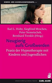 Neugierig aufs Großwerden: Praxis der Hypnotherapie mit Kindern und Jugendlichen