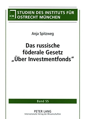 Das russische föderale Gesetz «Über Investmentfonds» (Studien des Instituts für Ostrecht München)