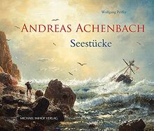Andreas Achenbach 1815–1910: Seestücke