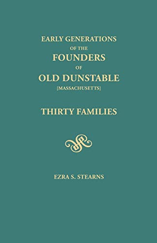 Early Generations of the Founders of Old Dunstable [Massachusetts]: Thirty Families
