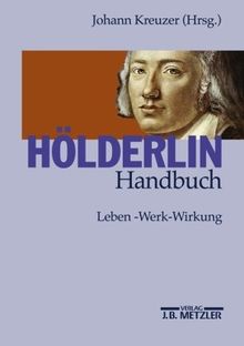 Hölderlin-Handbuch: Leben - Werk - Wirkung