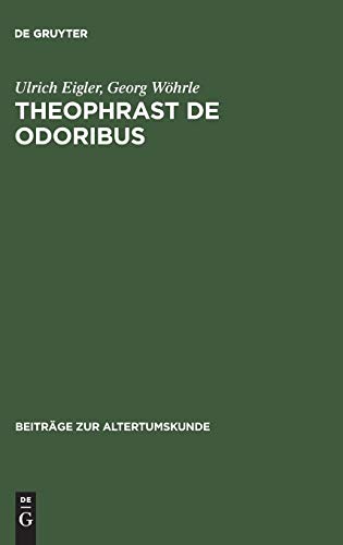 Theophrast De odoribus: Edition, Übersetzung, Kommentar (Beiträge zur Altertumskunde, 37, Band 37)