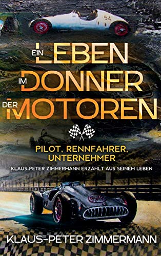 Ein Leben im Donner der Motoren: Pilot Rennfahrer Unternehmer