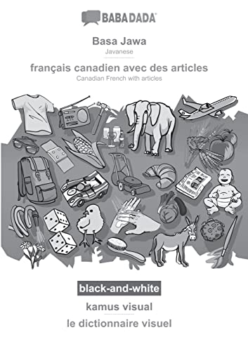 BABADADA black-and-white, Basa Jawa - français canadien avec des articles, kamus visual - le dictionnaire visuel: Javanese - Canadian French with articles, visual dictionary