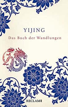 Yijing. Das Buch der Wandlungen in ursprünglicher Form: Chinesisch/Deutsch