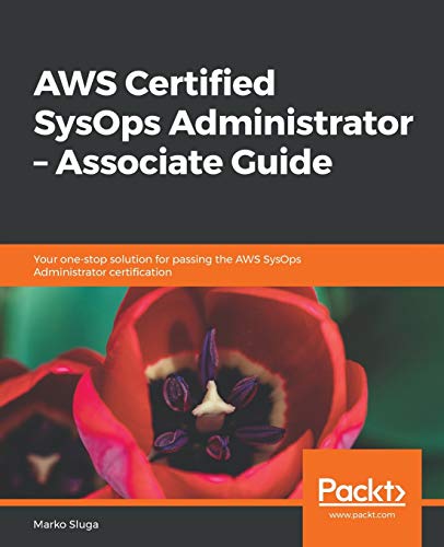 AWS Certified SysOps Administrator – Associate Guide: Your one-stop solution for passing the AWS SysOps Administrator certification (English Edition)