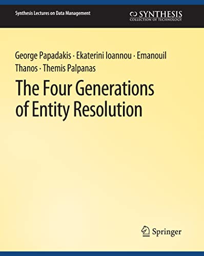 The Four Generations of Entity Resolution (Synthesis Lectures on Data Management)