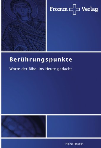 Berührungspunkte: Worte der Bibel ins Heute gedacht