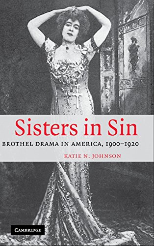 Sisters in Sin: Brothel Drama in America, 1900–1920 (Cambridge Studies in American Theatre and Drama, Band 24)