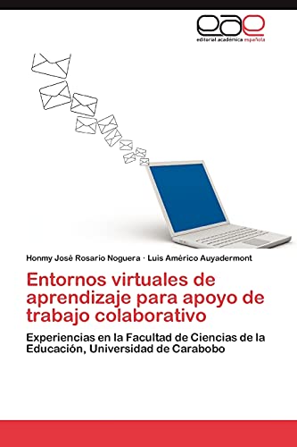 Entornos virtuales de aprendizaje para apoyo de trabajo colaborativo: Experiencias en la Facultad de Ciencias de la Educación, Universidad de Carabobo