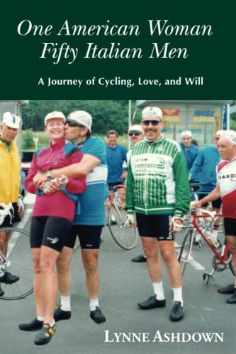 One American Woman Fifty Italian Men: A Journey of Cycling, Love, and Will (The One American Woman Series, Band 1)