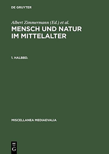 Mensch und Natur im Mittelalter, Halbbd.1 (Miscellanea Mediaevalia)